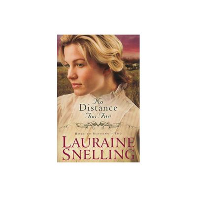 No Distance Too Far - (Home to Blessing) by Lauraine Snelling (Paperback)