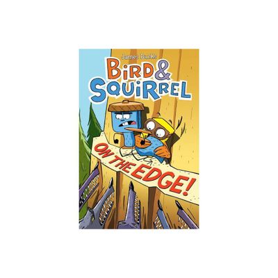 Bird & Squirrel on the Edge!: A Graphic Novel (Bird & Squirrel #3) - by James Burks (Paperback)