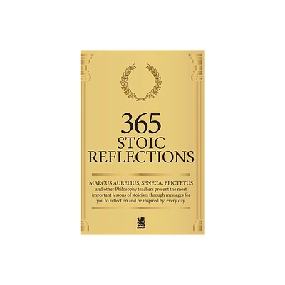 365 Stoic Reflections - by Marcus Aurelius & Lucius Annaeus Seneca & Epictetus Epictetus (Paperback)