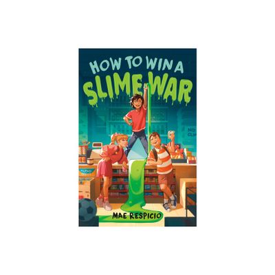 How to Win a Slime War - by Mae Respicio (Paperback)