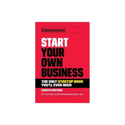 Start Your Own Business - 8th Edition by The Staff of Entrepreneur Media (Paperback)