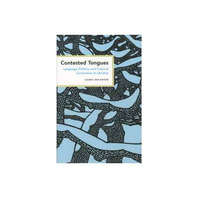 Contested Tongues - (Culture and Society After Socialism) by Laada Bilaniuk (Paperback)