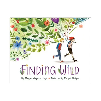 Finding Wild - by Megan Wagner Lloyd (Hardcover)