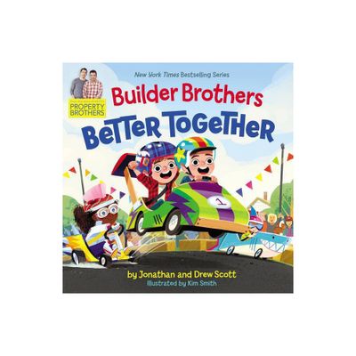 Builder Brothers: Better Together - by Drew Scott & Jonathan Scott (Hardcover)