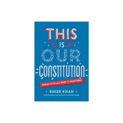 This Is Our Constitution - by Khizr Khan (Paperback)