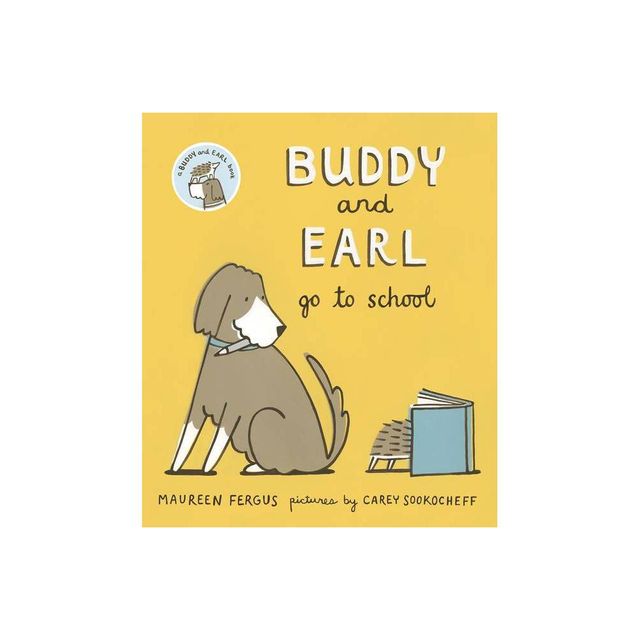 Buddy and Earl Go to School - by Maureen Fergus (Hardcover)