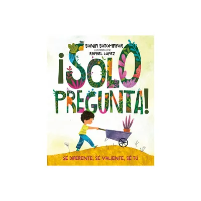 Solo Pregunta! - by Sonia Sotomayor (Hardcover)