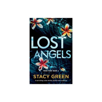 Lost Angels - (Nikki Hunt) by Stacy Green (Paperback)