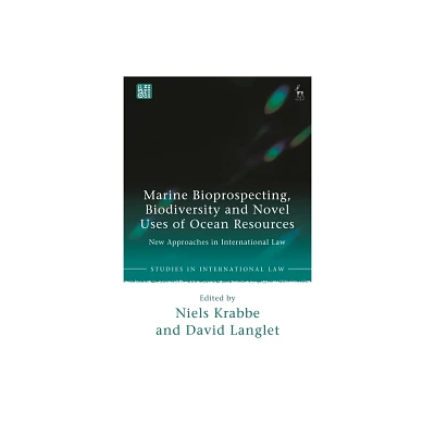 Marine Bioprospecting, Biodiversity and Novel Uses of Ocean Resources - (Studies in International Law) by Niels Krabbe & David Langlet (Hardcover)