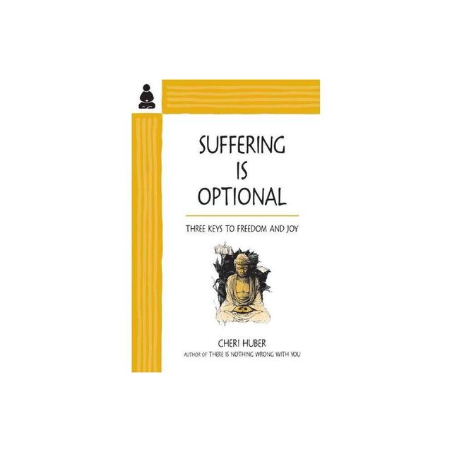 Suffering Is Optional - by Cheri Huber (Paperback)
