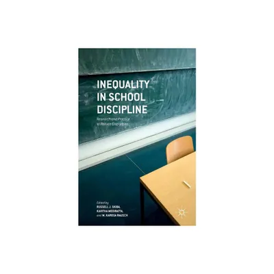 Inequality in School Discipline - by Russell J Skiba & Kavitha Mediratta & M Karega Rausch (Hardcover)