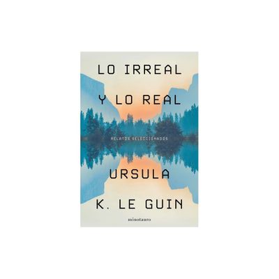 Lo Irreal Y Lo Real - by Ursula Le Guin (Paperback)