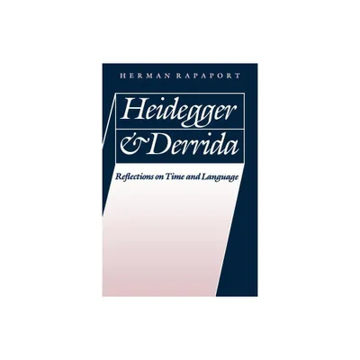 Heidegger and Derrida - by Herman Rapaport (Paperback)