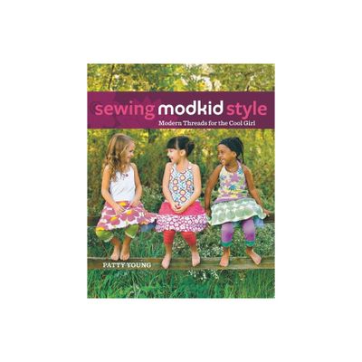 Sewing Modkid Style - by Patty Young (Paperback)