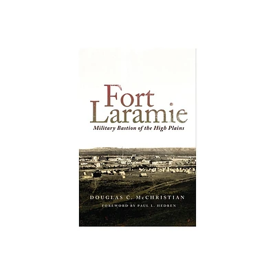 Fort Laramie - by Douglas C McChristian (Paperback)