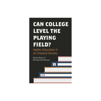 Can College Level the Playing Field? - by Sandy Baum & Michael McPherson (Hardcover)