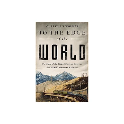 To the Edge of the World - by Christian Wolmar (Paperback)