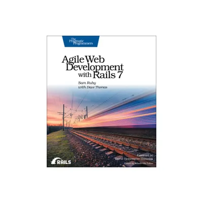 Agile Web Development with Rails 7 - by Sam Ruby & Dave Thomas (Paperback)