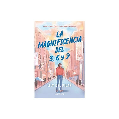 La Magnificencia del 3, 6 Y 9 / The Grandeur of 3, 6, and 9 - by Lily del Pilar (Paperback)