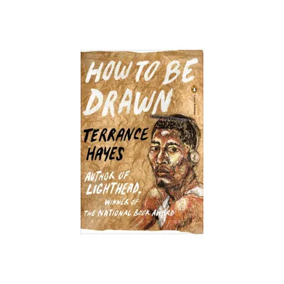 How to Be Drawn - (Penguin Poets) by Terrance Hayes (Paperback)