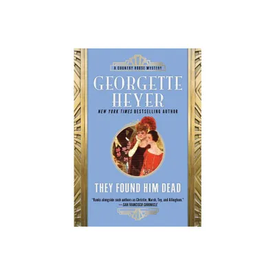 They Found Him Dead - (Country House Mysteries) by Georgette Heyer (Paperback)