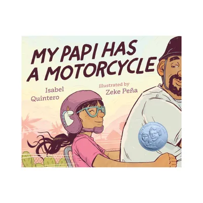 My Papi Has a Motorcycle - by Isabel Quintero (Hardcover)