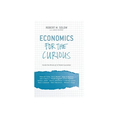 Economics for the Curious - by R Solow (Paperback)