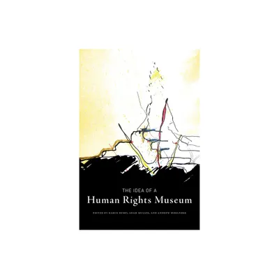 The Idea of a Human Rights Museum - (Human Rights and Social Justice) by Karen Busby & Adam Muller & Andrew Woolford (Paperback)