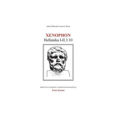 Xenophon: Hellenika I-II.3.10 - (Aris & Phillips Classical Texts) by Peter Krentz (Paperback)