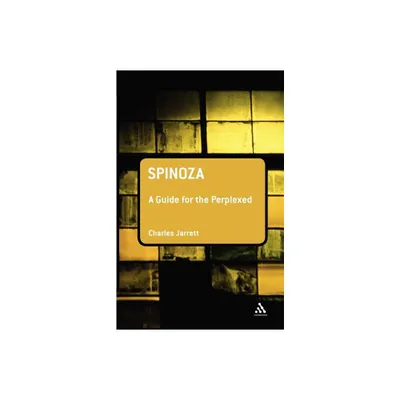 Spinoza: A Guide for the Perplexed - (Guides for the Perplexed) by Charles Jarrett (Paperback)