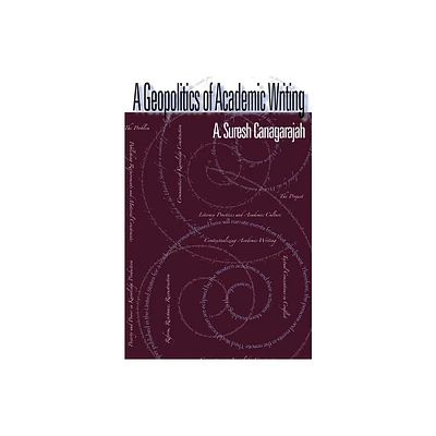 A Geopolitics of Academic Writing - (Composition, Literacy, and Culture) by A Suresh Canagarajah (Paperback)