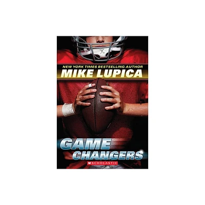 Game Changers (Game Changers, Book 1) - by Mike Lupica (Paperback)