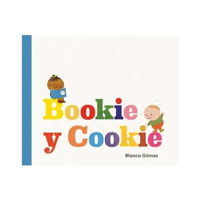 Bookie Y Cookie (Bookie and Cookie Spanish Edition) - by Blanca Gmez (Hardcover)