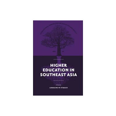 Higher Education in Southeast Asia - (International Perspectives on Education and Society) by Lorraine Pe Symaco (Hardcover)