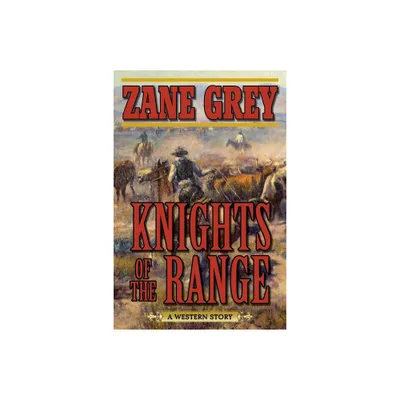 Knights of the Range - by Zane Grey (Paperback)