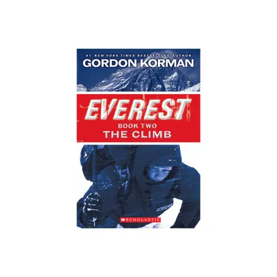 The Climb (Everest, Book 2) - by Gordon Korman (Paperback)