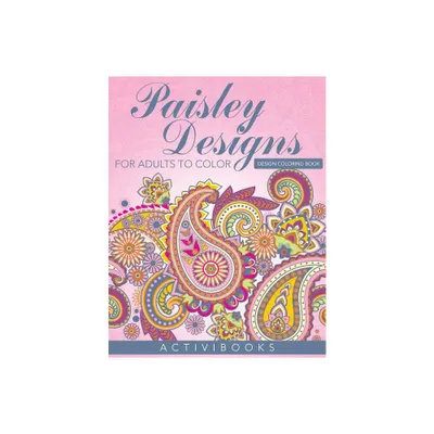 Paisley Designs For Adults To Color - Design Coloring Book - by Activibooks (Paperback)