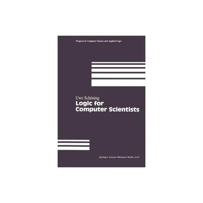 Logic for Computer Scientists - (Modern Birkhuser Classics) by Uwe Schning (Paperback)