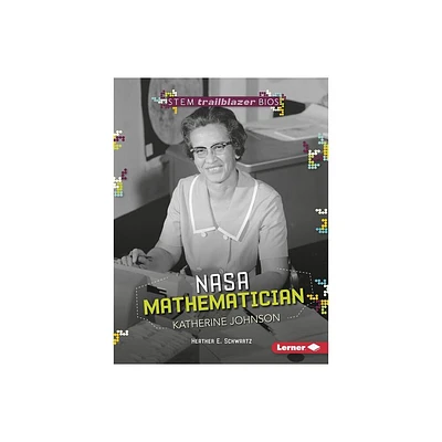 NASA Mathematician Katherine Johnson - (Stem Trailblazer Bios) by Heather E Schwartz (Paperback)