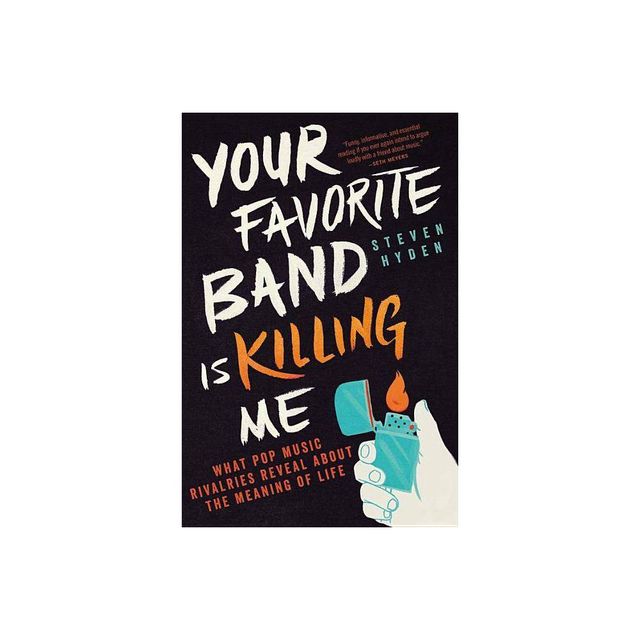 Your Favorite Band Is Killing Me - by Steven Hyden (Paperback)