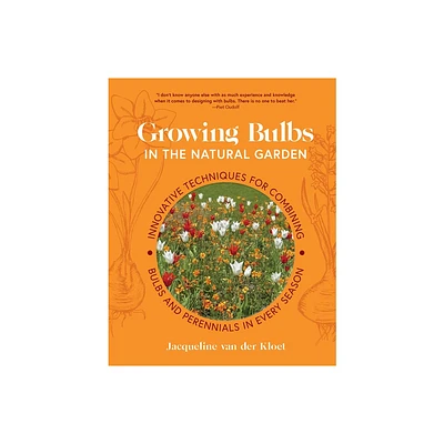 Growing Bulbs in the Natural Garden - by Jacqueline Van Der Kloet (Hardcover)