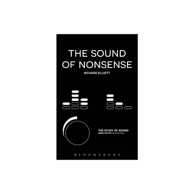 The Sound of Nonsense - (Study of Sound) by Richard Elliott (Paperback)