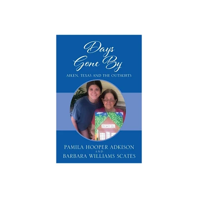 Days Gone By - by Pamila Hooper Adkison & Barbara Willliams Scates (Paperback)