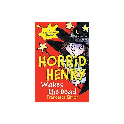 Horrid Henry Wakes the Dead - by Francesca Simon (Paperback)