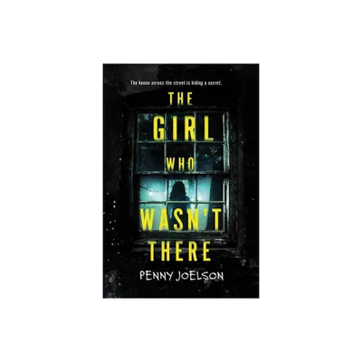 The Girl Who Wasnt There - by Penny Joelson (Paperback)