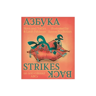 Slavs & Tatars: Azbuka Strikes Back - by Leah Feldman & Slavs & Tatars (Hardcover)