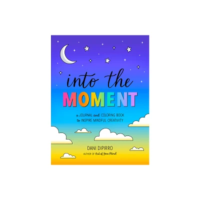 Into the Moment - (Anxiety Journaling and Coloring) by Dani Dipirro (Paperback)