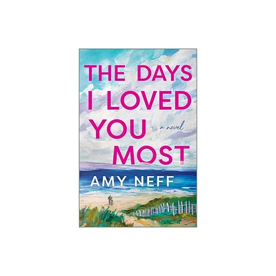 The Days I Loved You Most - by Amy Neff (Hardcover)