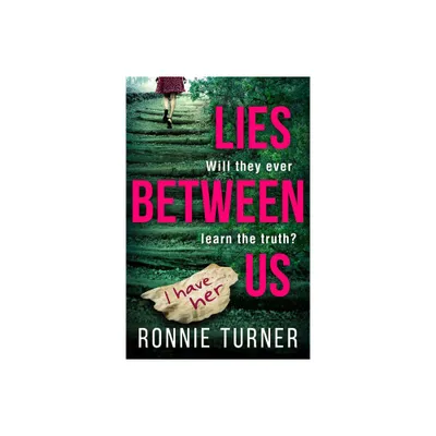 Lies Between Us - by Ronnie Turner (Paperback)