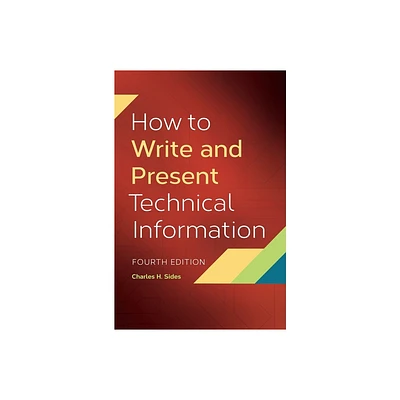 How to Write and Present Technical Information - 4th Edition by Charles Sides (Paperback)